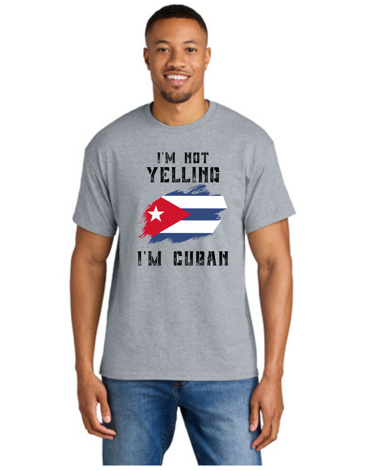 I'm not Yelling (Cuban T Shirt)